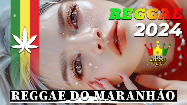 REGGAE DO MARANHÃO ♫ O MELHOR DO REGGAE INTERNACIONAL ♫ KING REGGAE REMIX 2024 (SELEÇÃO TOP)