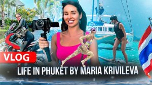 VLOG. LIFE IN PHUKET by  @MARIAKRIVILEVA   || ЖИЗНЬ НА о.ПХУКЕТ 2023