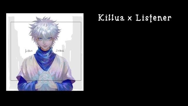 Киллуа босс Мафии/ASMR Killua/Killua X Listener