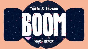 Tiësto & Sevenn - BOOM (Vhask Remix)