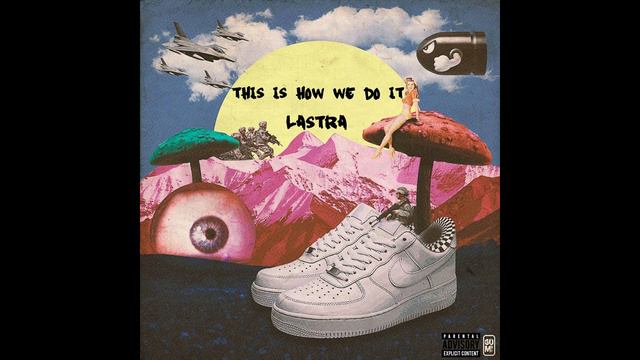 Lastra - THIS IS HOW WE DO IT смотреть онлайн