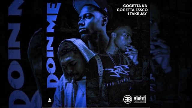 GoGettaKB ft. GoGettaEssco x 1TakeJay - Doin Me (Prod. ItsRappa) смотреть онлайн