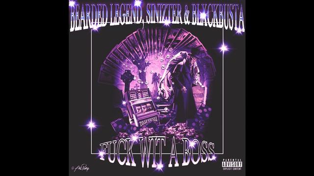 Bearded Legend, Sinizter & BLXCKBUSTA - F**k Wit A Boss (OFFICIAL AUDIO) смотреть онлайн