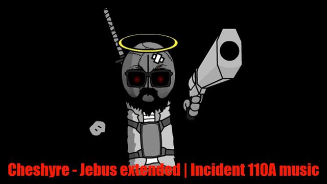 Cheshyre - Jebus Extended | Incident 110A Music