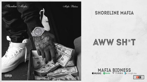Shoreline Mafia - "Aww Shit" (Mafia Bidness)