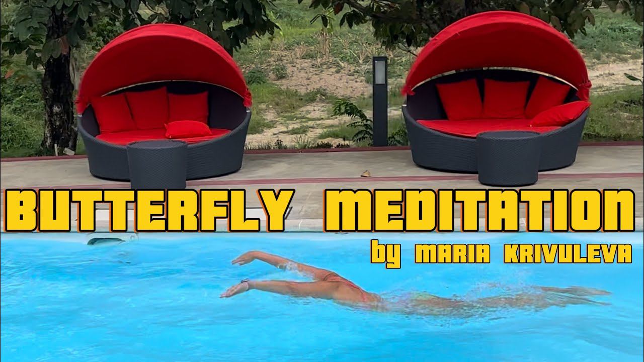 Swimming BUTTERFLY MEDITATION by @MARIAKRIVILEVA | Батт - медитация, эстетика плавания смотреть онлайн