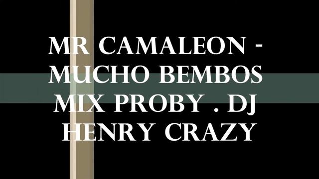 Mr Camaleon - Mucho Bembos Mix Proby . Dj Henry Crazy смотреть онлайн