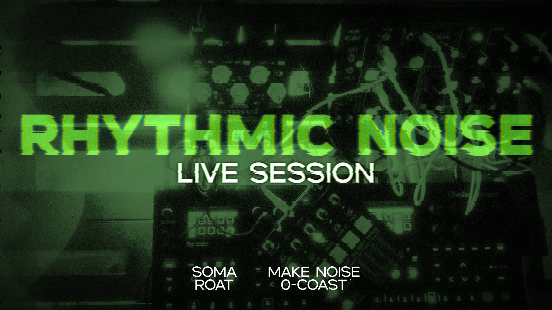 Rhythmic Noise Live Session // SOMA ROAT, Make Noise 0-Coast смотреть онлайн