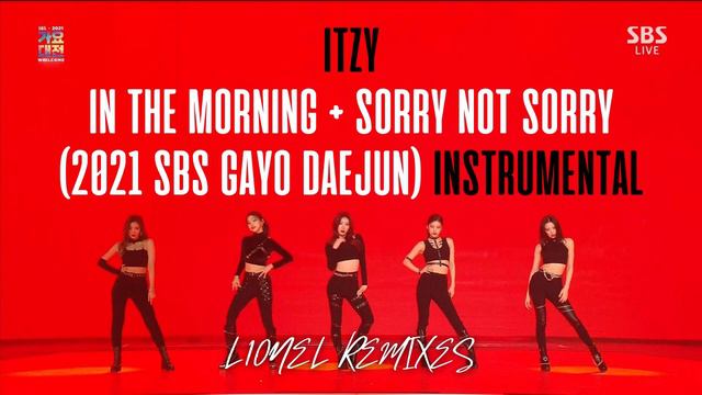 ITZY - IN THE MORNING + SORRY NOT SORRY (2021 SBS GAYO DAEJUN) INSTRUMENTAL // [L10NEL REMIXES] смотреть онлайн