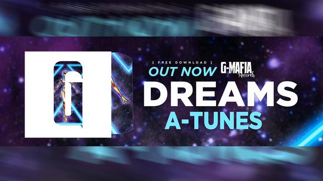 A-Tunes - Dreams (Original Mix)[G-MAFIA RECORDS] смотреть онлайн