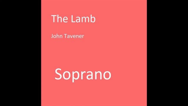 The Lamb - John Tavener - SOPRANO PART смотреть онлайн
