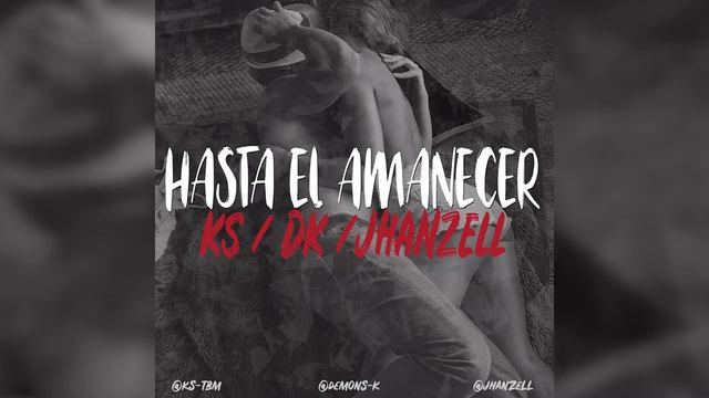 Hasta El Amanecer - Jhanzell, Ks, Kennan смотреть онлайн