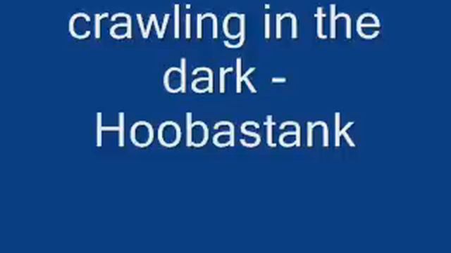 Hoobastank- Crawling In The Dark