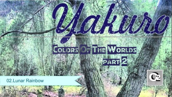 Yakuro - Colors Of The Worlds Part 2 (Full Video Album_ 2014)