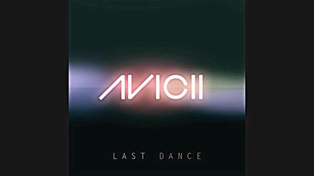 Avicii - Last Dance (Original Mix) смотреть онлайн