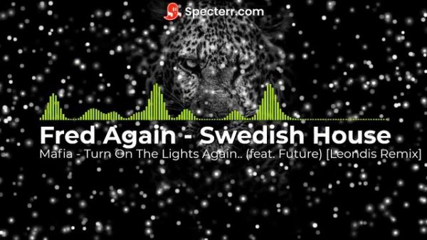 Fred Again.., Swedish House Mafia - Turn On The Lights Again.. (feat. Future) [Leondis Remix]