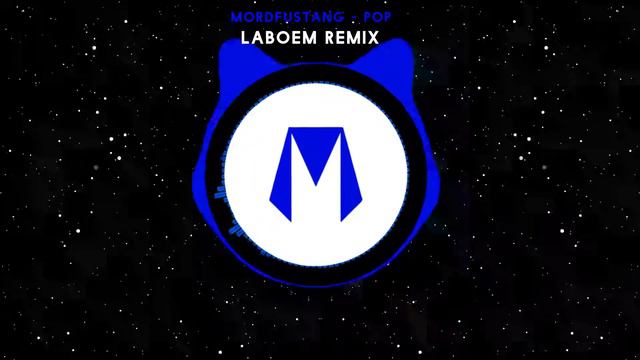 Mord Fustang - Pop (LaBoem Remix) смотреть онлайн