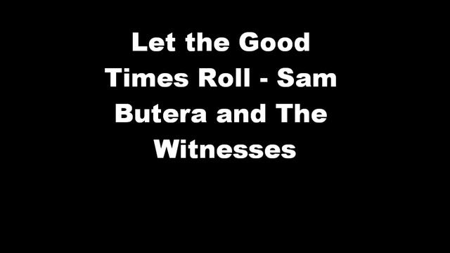 Let The Good Times Roll - Sam Butera & The Witnesses [HD] смотреть онлайн