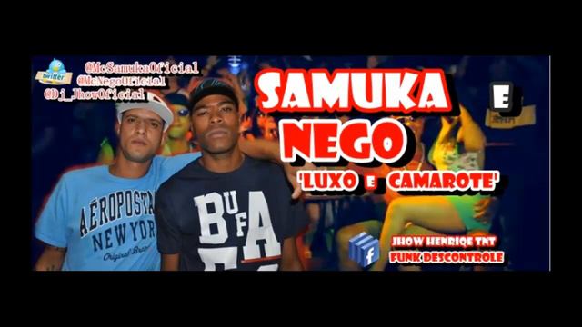 SAMUKA E NEGO - LUXO E CAMAROTE ( La Mafia Prod. ) Funk Descontrole смотреть онлайн