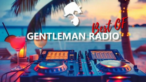 BEST OF GENTLEMAN RADIO • 3 HOURS DEEP HOUSE MIX