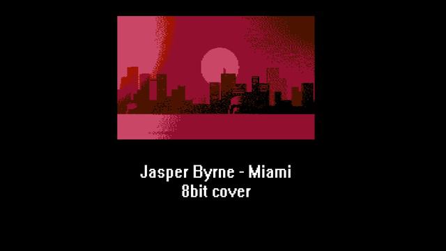 Jasper Byrne - Miami (8bit Cover)