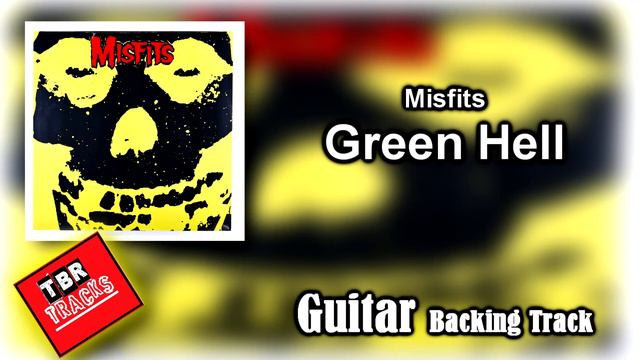 Misfits - Green Hell - Guitar Backing Track With Vocals смотреть онлайн