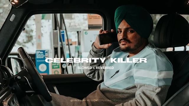 CELEBRITY KILLER - Sidhu Moosewala (slowed & reverbed) смотреть онлайн
