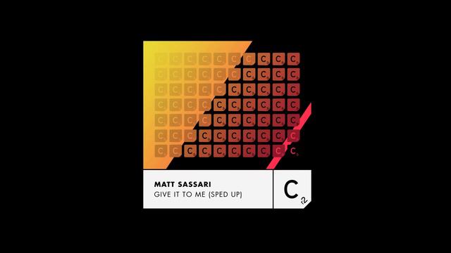 Matt Sassari - Give It To Me (Sped Up) смотреть онлайн