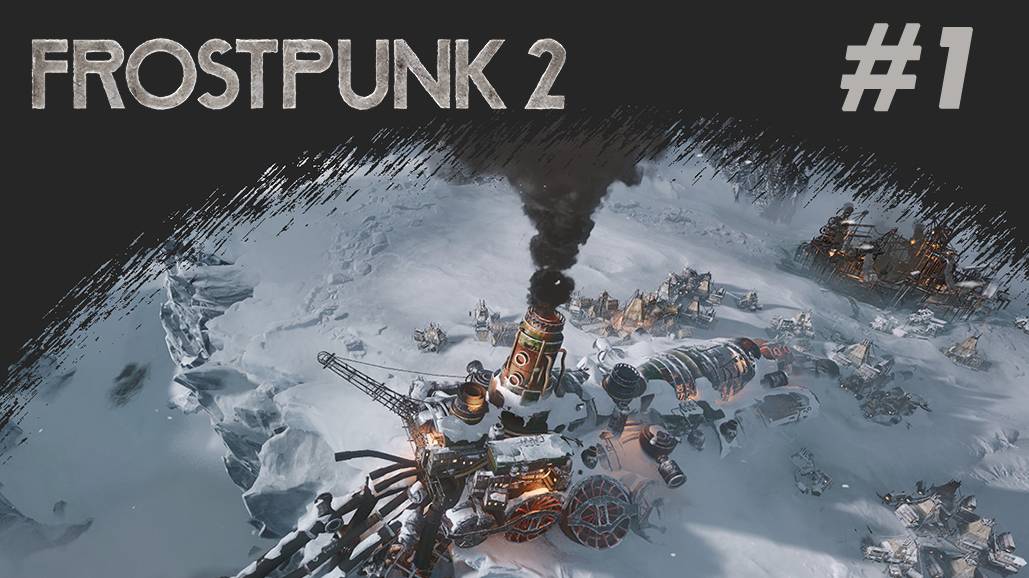 Frostpunk 2 #1 Первый взгляд. Пролог. смотреть онлайн