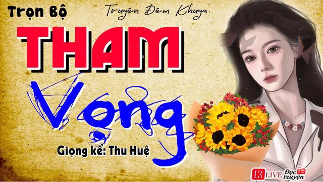 Truyện đời thực nghe cực thấm " THAM VỌNG " Full - Tiểu thuyết đêm khuya việt nam ngủ ngon 2024 смотреть онлайн