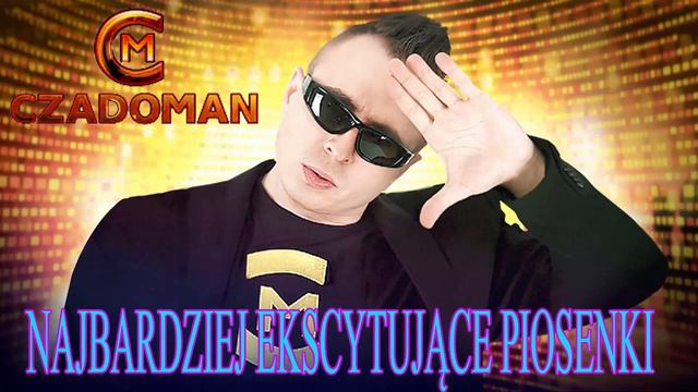 2021 | Czadoman Najbardziej Ekscytujące Piosenki смотреть онлайн