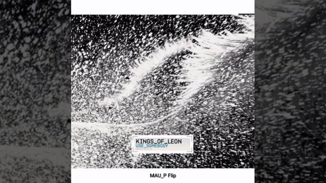 Kings Of Leon - Use Somebody (Mau P Flip) смотреть онлайн