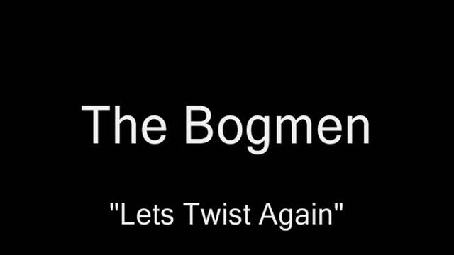The Bogmen "Lets Twist Again (Like We Did Last Summer)" смотреть онлайн