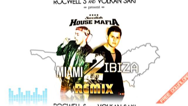 SWEDISH HOUSE MAFIA - MIAMI 2 IBIZA (VOLKAN SAKI & ROCWELL S). смотреть онлайн