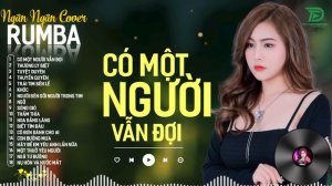 THƯƠNG LY BIỆT, CÓ MỘT NGƯỜI VẪN ĐỢI - ALBUM RUMBA XUẤT SẮC NHẤT 2024 - NGÂN NGÂN COVER CỰC HÓT