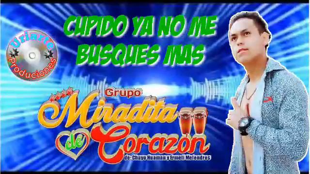Cupido Ya No Me Busques Mas - Miradita De Corazón (primincia 2020) Uriarte Produciones смотреть онлайн