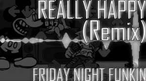 Really Happy [REMIX/COVER] (Friday Night Funkin)
