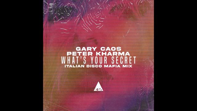 Gary Caos, Peter Kharma - What's Your Secret (Italian Disco Mafia Mix) смотреть онлайн