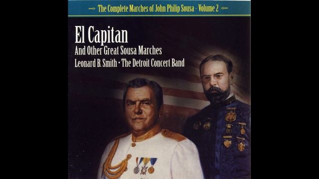 The Complete Marches of John Philip Sousa - Volume 2 - Leonard B. Smith and the Detroit Concert Ban смотреть онлайн