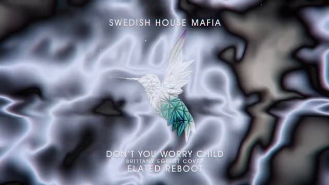 Swedish House Mafia - Don’t You Worry Child (Elated Reboot) смотреть онлайн
