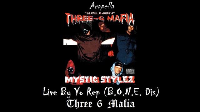 Three 6 Mafia - Live By Yo Rep (B.O.N.E. Dis) (Acapella) смотреть онлайн