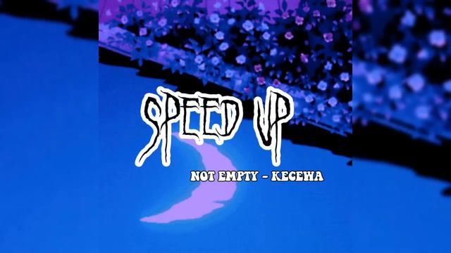 NOT EMPTY - KECEWA ( speed up ) смотреть онлайн