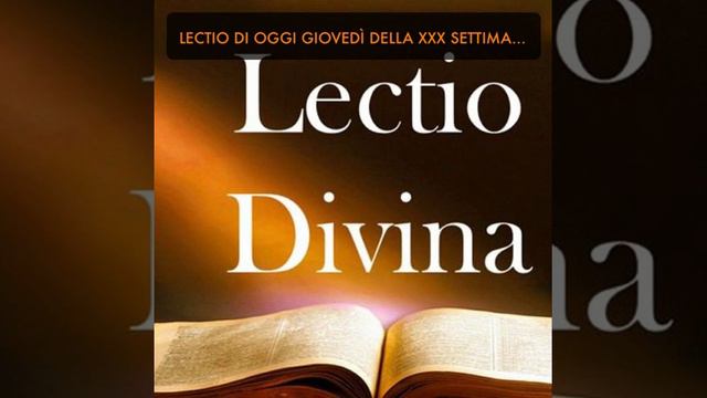 LECTIO DI OGGI GIOVEDÌ DELLA XXX SETTIMANA DEL TEMPO ORDINARIO (ANNO PARI) смотреть онлайн
