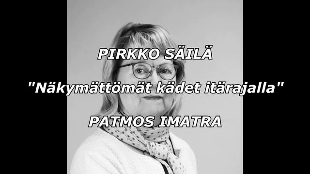Pirkko Säilä - Näetkö näkymättömät kädet itärajalla смотреть онлайн