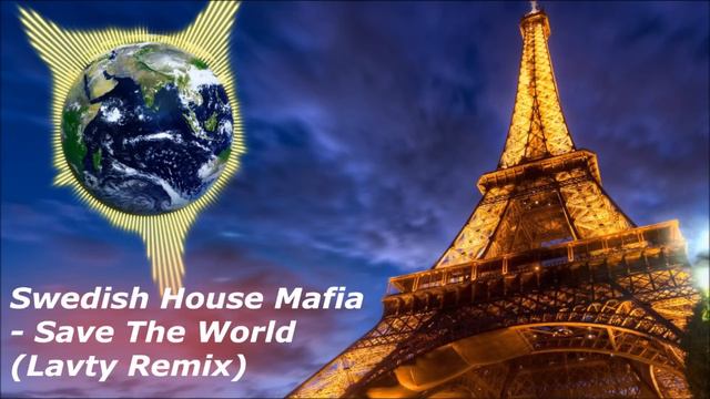 Swedish House Mafia - Save The World (Lavty Remix) смотреть онлайн