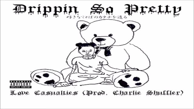 Drippin So Pretty - Love Casualties (prod. Charlie Shuffler)