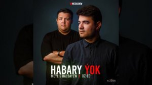 Meylis Halbayew feat DZ-ED / Habary yok       #bkmediashow #habaryyok #meylishalbayew #dzed