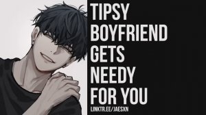 Spicy Tipsy Boyfriend Gets VERY Needy For You [Coming to Bed Late] [Drunk] Boyfriend ASMR
