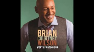 Brian Courtney Wilson - Worth Fighting For