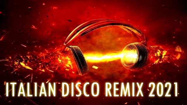 ITALIAN DISCO🆕REMIX 2✪21 смотреть онлайн